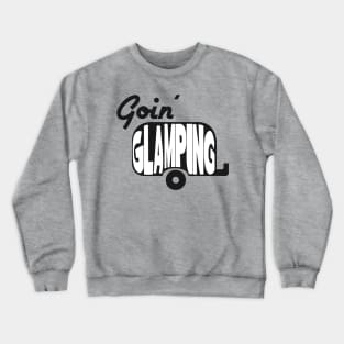 Goin' Glamping Crewneck Sweatshirt